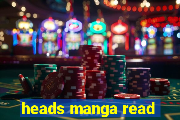 heads manga read